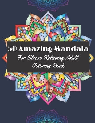 50 Amazing Mandala for Stress Relieving Adult coloring book: Fabulous Designs for adults for relaxation by Publish, Craz