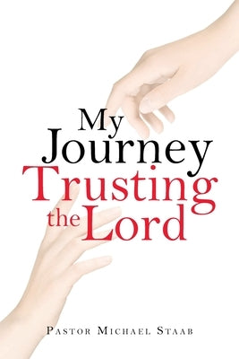 My Journey Trusting the Lord Paperback Christian Faith Publishing