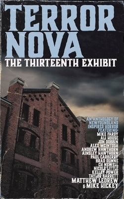 Terror Nova: The Thirteenth Exhibit by Ledrew, Matthew