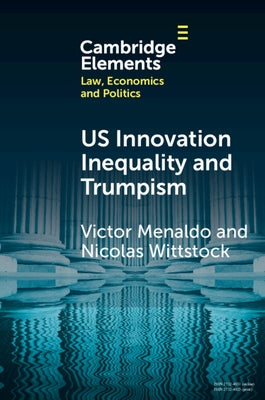 U.S. Innovation Inequality and Trumpism by Menaldo, Victor