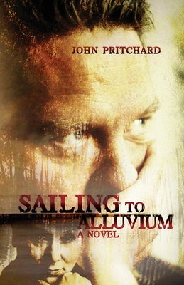 Sailing to Alluvium by Pritchard, John
