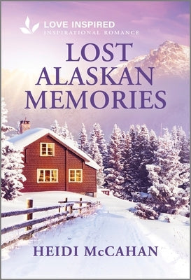 Cover of Lost Alaskan Memories, a Love Inspired mass market paperbound romance novel, featuring scenic Alaskan landscape and romantic imagery.