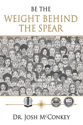 Be The Weight Behind The Spear by McConkey, Josh