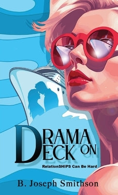 Drama On Deck: RelationSHIPS can be hard Paperback B. Joseph Smithson