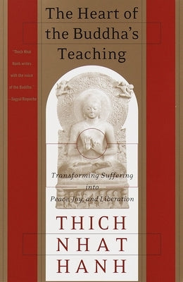 The Heart of the Buddha's Teaching: Transforming Suffering Into Peace, Joy, and Liberation Paperback Harmony