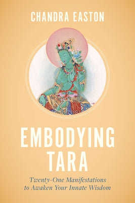 Embodying Tara: Twenty-One Manifestations to Awaken Your Innate Wisdom Paperback Shambhala