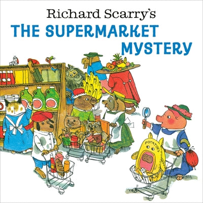 Richard Scarry's the Supermarket Mystery Paperback Random House Books for Young Readers