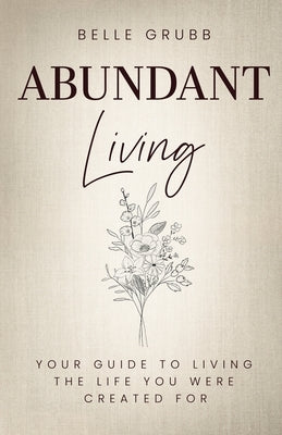Belle Grubb: Abundant Living Paperback Trilogy Christian Publishing