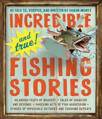 Paperback book titled "Incredible—And True!—Fishing Stories" by Workman Publishing, featuring humorous fishing tales and daring feats.