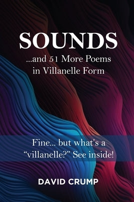 Sounds: ...and 51 More Poems in Villanelle Form Paperback Gotham Books