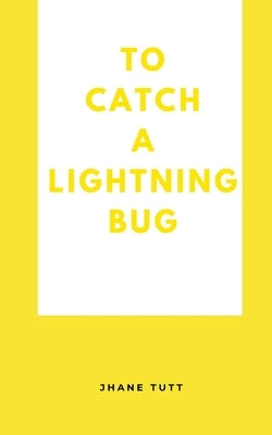 To Catch A Lightning Bug Paperback Bookleaf Publishing