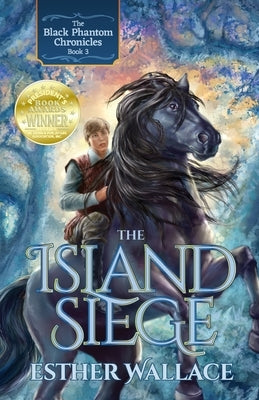 The Island Siege: The Black Phantom Chronicles (Book 3) by Wallace, Esther