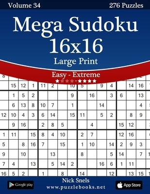 Mega Sudoku 16x16 Large Print - Easy to Extreme - Volume 34 - 276 Puzzles by Snels, Nick