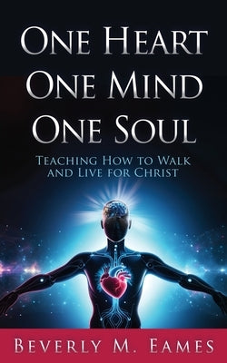 One Heart One Mind One Soul: Teaching How to Walk and Live for Christ Paperback Xulon Press