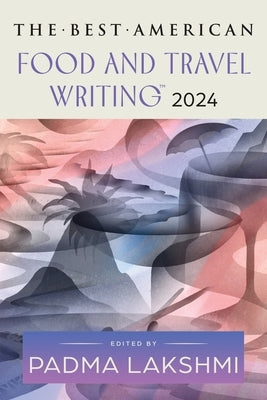 The Best American Food and Travel Writing 2024 Paperback Mariner Books