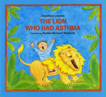The Lion Who Had Asthma by London, Jonathan