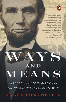 Ways and Means: Lincoln and His Cabinet and the Financing of the Civil War Paperback Penguin Books