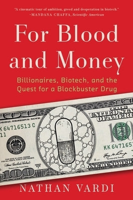 For Blood and Money: Billionaires, Biotech, and the Quest for a Blockbuster Drug Paperback W. W. Norton & Company
