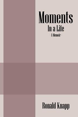 Moments: In a Life - A Memoir Paperback Outskirts Press