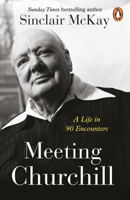 Meeting Churchill: A Life in 90 Encounters Paperback Penguin Group