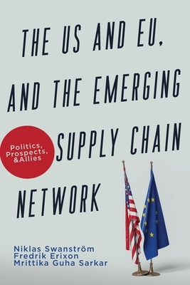 The US and EU, and the Emerging Supply Chain Network: Politics, Prospects, and Allies Paperback Armin Lear Press