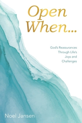 Open When...: God's Reassurances Through Life's Joys and Challenges Paperback WestBow Press