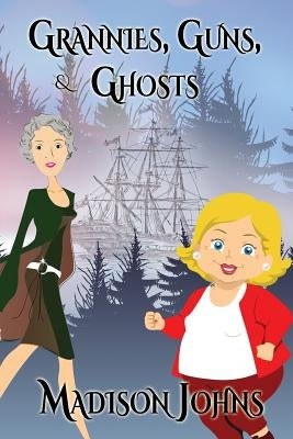 Grannies, Guns and Ghosts (Large Print Edition) by Johns, Madison