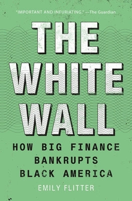 The White Wall: How Big Finance Bankrupts Black America Paperback Atria/One Signal Publishers