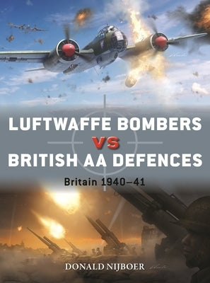 Luftwaffe Bombers Vs British AA Defences: Britain 1940-41 Paperback Osprey Publishing (UK)