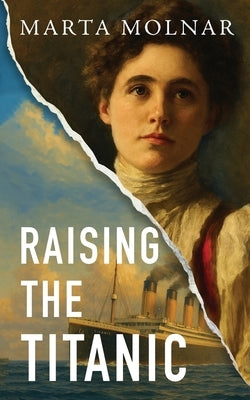 Raising The Titanic by Molnar, Marta