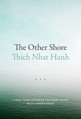 The Other Shore: A New Translation of the Heart Sutra with Commentaries Paperback Palm Leaves Press