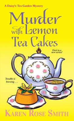 Murder with Lemon Tea Cakes by Smith, Karen Rose