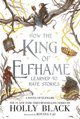 How the King of Elfhame Learned to Hate Stories Paperback Little Brown and Company
