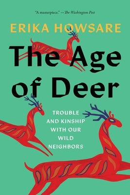 The Age of Deer: Trouble and Kinship with Our Wild Neighbors Paperback Catapult