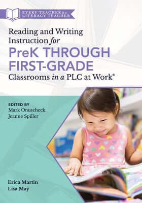 Reading and Writing Instruction for Prek Through First Grade Classrooms in a PLC at Work(r): (A Practical Resource for Early Literacy Development and Paperback Solution Tree
