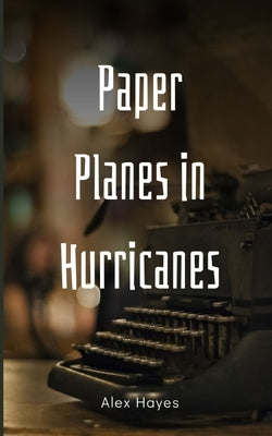 Paper Planes in Hurricanes Paperback Libresco Feeds Private Limited