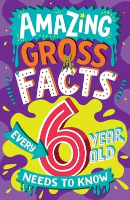 Paperback book titled Amazing Gross Facts Every 6 Year Old Needs to Know by Red Shed, with colorful cover featuring gross facts and illustrations.