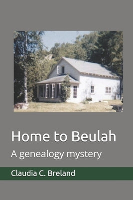 Home to Beulah: A genealogy mystery Paperback Claudia Breland