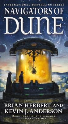 Mass market paperbound of Navigators of Dune, Book Three of the Schools of Dune Trilogy by Tor Books, featuring book cover art.