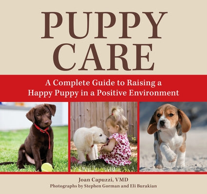 Puppy Care: A Complete Guide to Raising a Happy Puppy in a Positive Environment Paperback Lyons Press