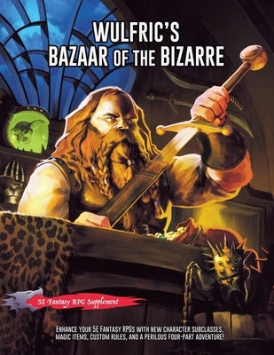 Paperback of Wulfric's Bazaar of the Bizarre by Kraken Kreative Publishing featuring mystical and fantastical illustrations.