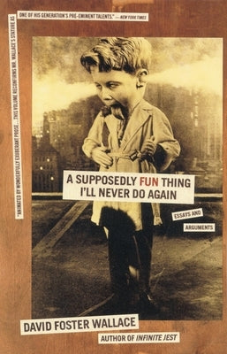 A Supposedly Fun Thing I'll Never Do Again: Essays and Arguments Paperback Back Bay Books