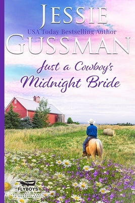 Just a Cowboy's Midnight Bride (Sweet Western Christian Romance Book 4) (Flyboys of Sweet Briar Ranch in North Dakota) Paperback Jessie Gussman