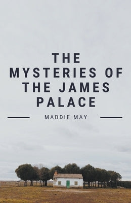 The Mysteries of the James Palace Paperback Maddie May