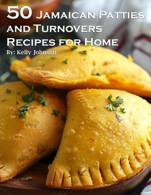 50 Jamaican Patties and Turnovers Recipes for Home Paperback Marick Booster
