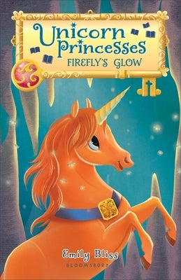 Unicorn Princesses: Firefly's Glow Paperback Bloomsbury Publishing PLC