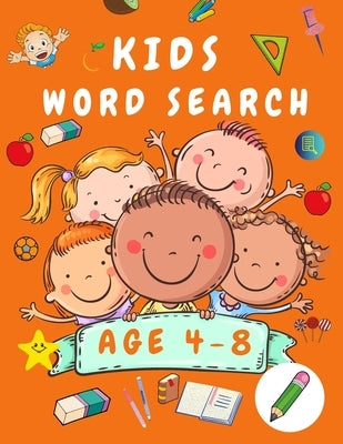 Kid Word Search Book Age 4-8: First Kids Word Search Puzzle Book ages 4-6 & 6-8 - Words Activity Book for Children - Word Find Game Book for Kids - Wo by Johnson, Shanice