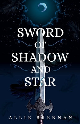 Sword of Shadow and Star Paperback Alison Brennan