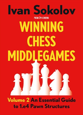 Winning Chess Middlegames: An Essential Guide to 1.E4 Pawn Structures Paperback New in Chess