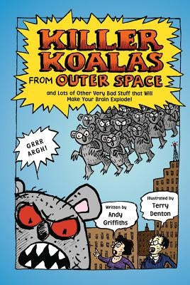 Killer Koalas from Outer Space and Lots of Other Very Bad Stuff That Will Make Your Brain Explode! Paperback Square Fish